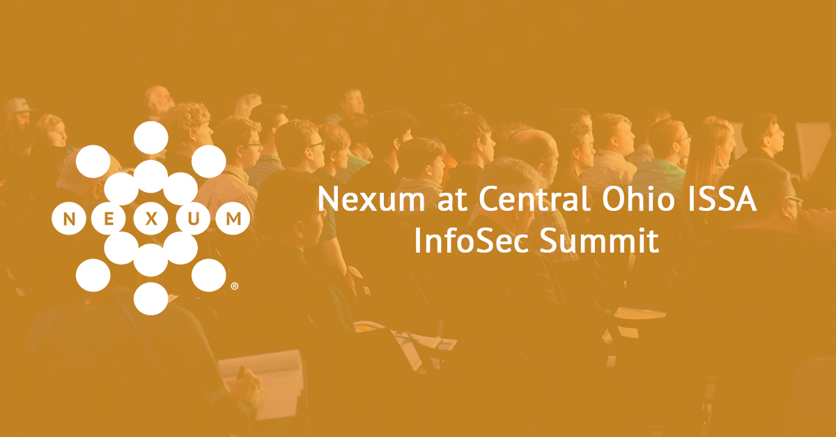 Nexum at Central Ohio ISSA InfoSec Summit • Nexum, Inc.